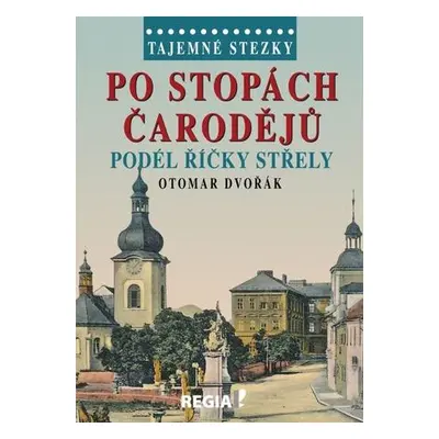 Po stopách čarodějů podél říčky Střely