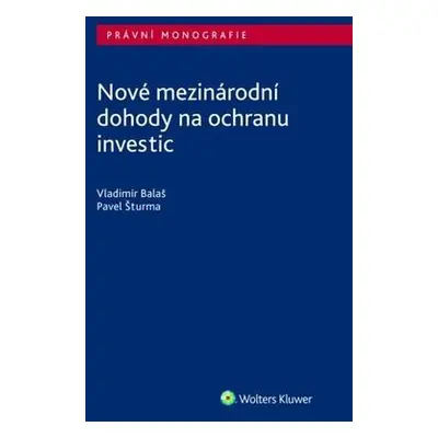 Nové mezinárodní dohody na ochranu investic - Pavel Šturma, Vladimír Balaš