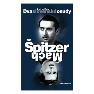 Dva slovenské osudy Špitzer - Mach