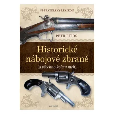 Sběratelský lexikon Historické nábojové zbraně