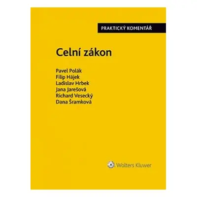 Celní zákon - Praktický komentář - Pavel Polák