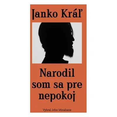 Janko Kráľ - Narodil som sa pre nepokoj