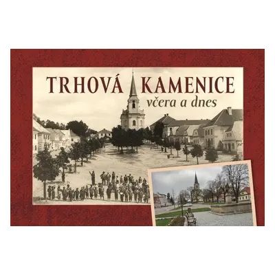 Trhová Kamenice včera a dnes