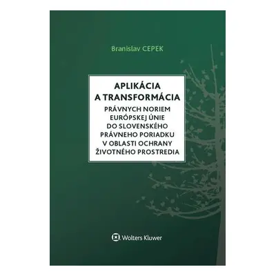 Aplikácia a transformácia právnych noriem EÚ do slo.práv.por.v oblasti ochr. ŽP