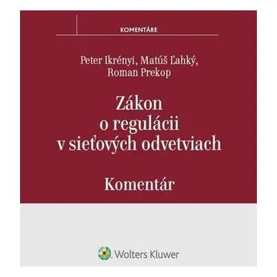 Zákon o regulácii v sieťových odvetviach - Peter Ikrényi, Matúš Ľahký, Roman Prekop