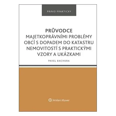 Průvodce majetkoprávními problémy obcí s dopadem do katastru nemovitostí