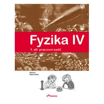 Fyzika IV 1.díl pracovní sešit - RNDr. Roman Kubínek CSc., Mgr. Lukáš Richterek Ph.D., RNDr. Ren