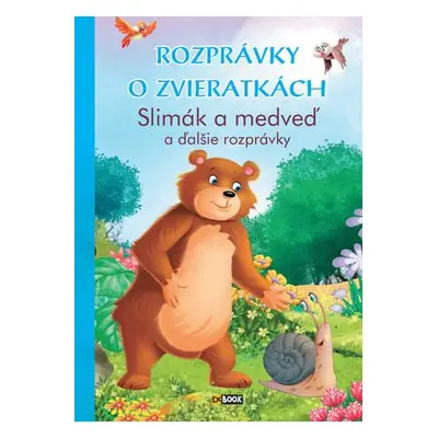 Rozprávky o zvieratkách Slimák a medveď