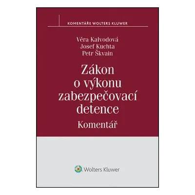 Zákon o výkonu zabezpečovací detence - Věra Kalvodová, Petr Škvain, Josef Kuchta