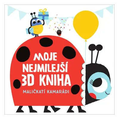 Moje nejmilejší 3D kniha Maličkatí kamarádi