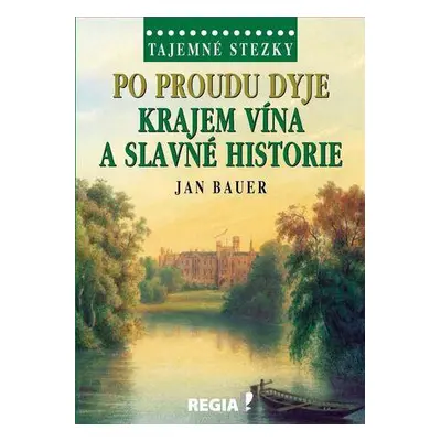 Po proudu Dyje Krajem vína a slavné historie