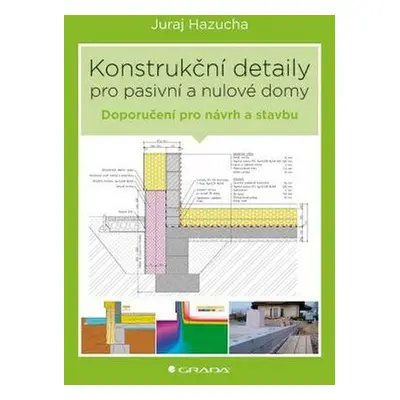 Konstrukční detaily pro pasivní domy - Juraj Hazucha, Jan Bárta