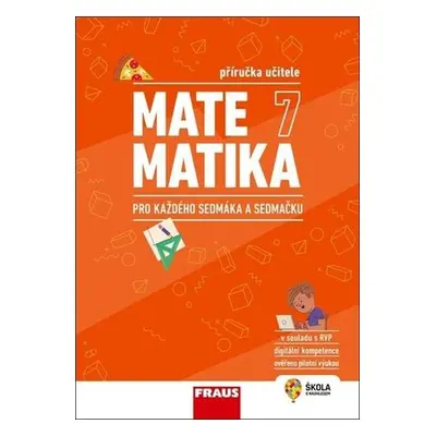 Matematika 7 pro každého sedmáka a sedmačku