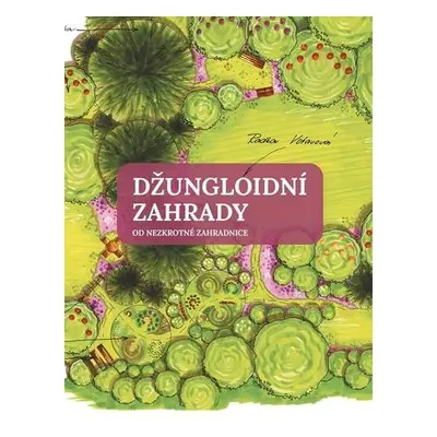 Džungloidní zahrady od Nezkrotné zahradnice