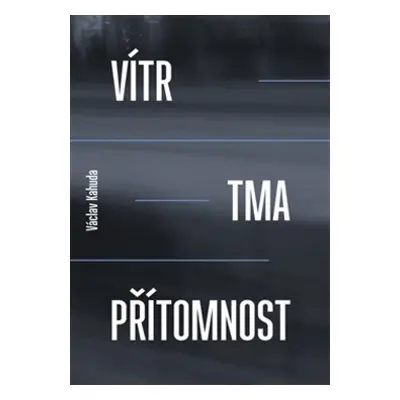 Vítr, tma, přítomnost