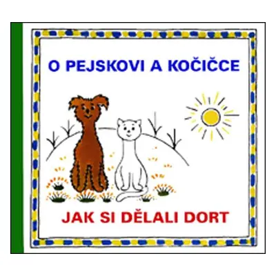 O pejskovi a kočičce Jak si dělali dort