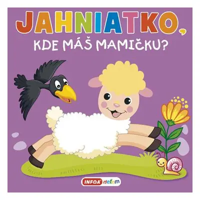 Jahniatko, kde máš mamičku?