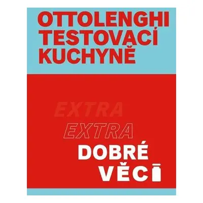 Ottolenghi Testovací kuchyně Extra dobré věci