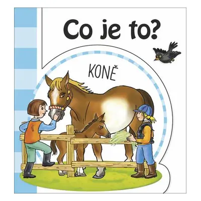 Co je to? Koně