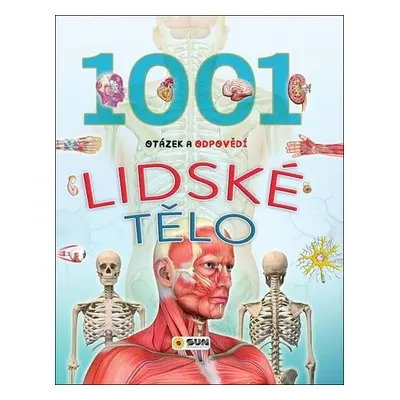 1001 otázek a odpovědí Lidské tělo