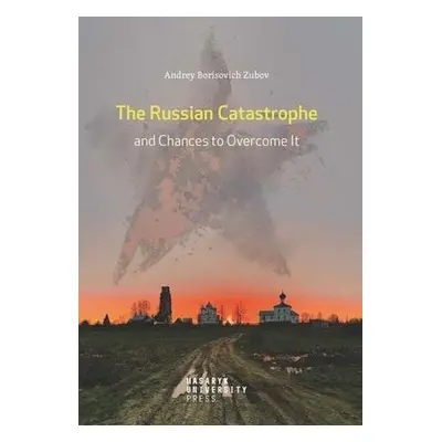 The Russian Catastrophe and Chances to Overcome It