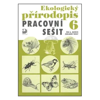 Ekologický přírodopis Pracovní sešit 6