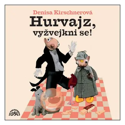 Hurvajz, vyžvejkni se!