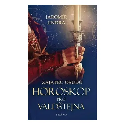 Zajatec osudů Horoskop pro Valdštejna