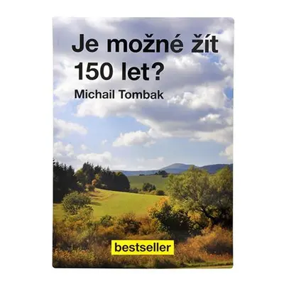 Knihy Je možné žít 150 let? (Prof. Michail Tombak, PhDr.)