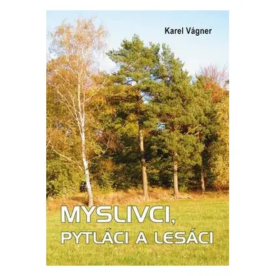 Myslivci, pytláci a lesáci