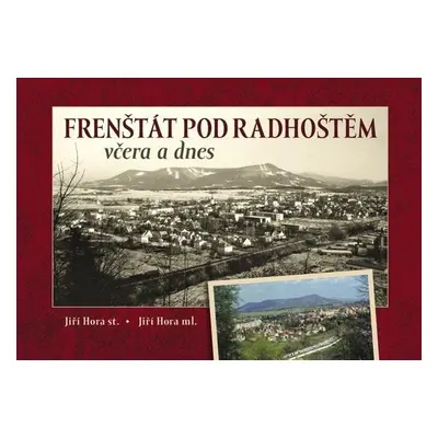 Frenštát pod Radhoštěm včera a dnes