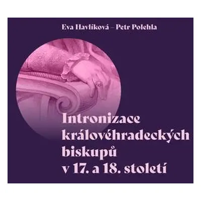 Intronizace královéhradeckých biskupů v 17. a 18. století