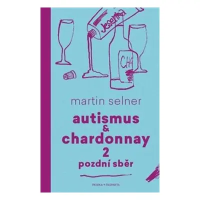 Autismus & Chardonnay 2 Pozdní sběr