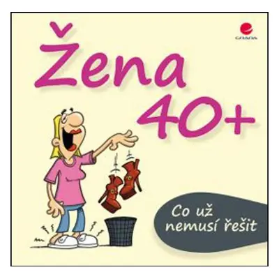 Žena 40+ Co už nemusí řešit - Michael Kernbach, Miguel Fernandez