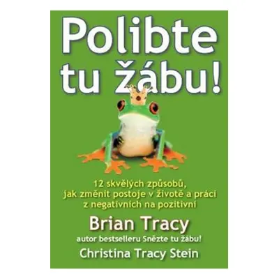 Polibte tu žábu! - Brian Tracy, Christine Tracy Stein