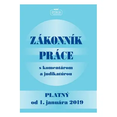 Zákonník práce s komentárom a judikatúrou platný od 1. januára 2019