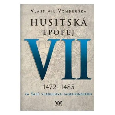 Husitská epopej VII 1472-1485