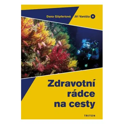 Zdravotní rádce na cesty - Dana Göpfertová; Jiří Vaništa