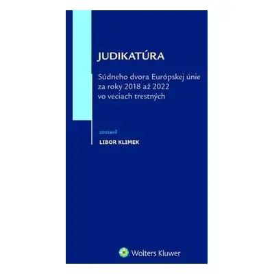 Judikatúra Súdneho dvora EÚ za roky 2018 až 2022 vo veciach trestných