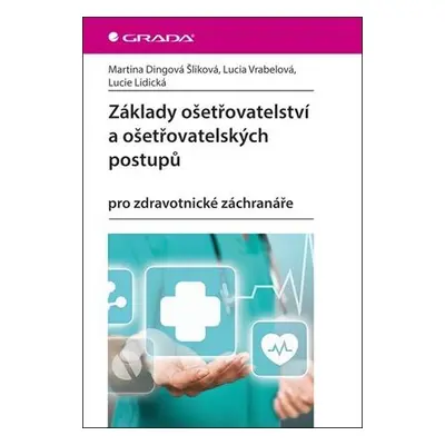 Základy ošetřovatelství a ošetřovatelských postupů pro zdravotnické záchranáře