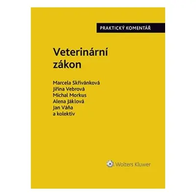 Veterinární zákon. Praktický komentář č. 166/1999 Sb. - Marcela Skřivánková