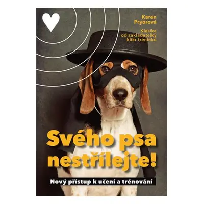 Svého psa nestřílejte!