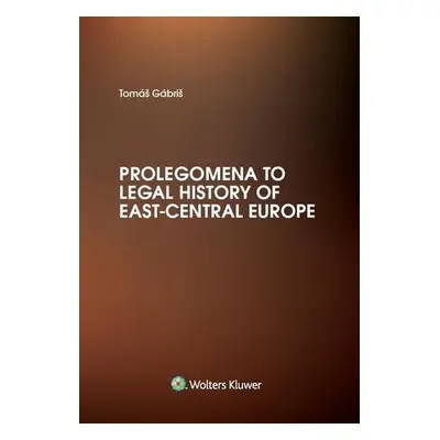 Prolegomena to Legal History of East-Central Europe