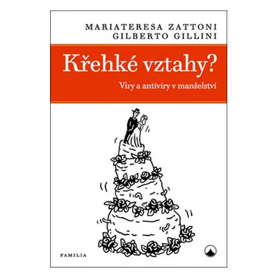 Křehké vztahy? - Viry a antiviry v manželství - Zattoni Mariateresa, Gillini Gilberto,