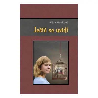 Ještě se uvidí - Tři příběhy o dvou mužích a jedné krásce - Nosková Věra