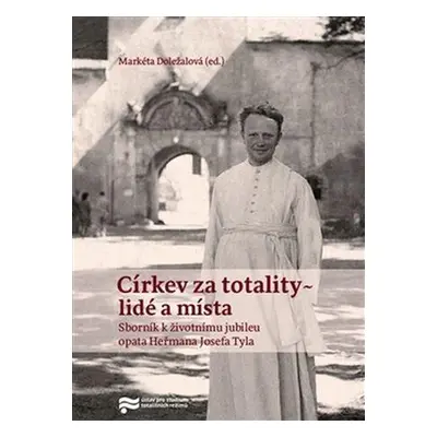 Církev za totality - lidé a místa