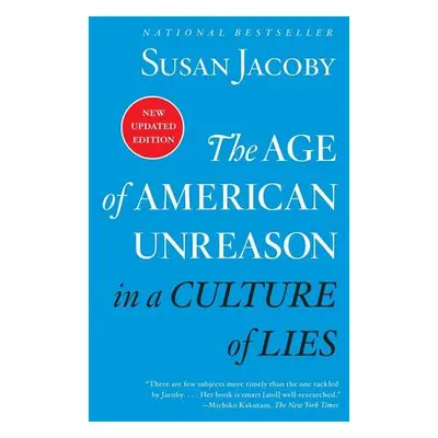 The Age of American Unreason in a Culture of Lies