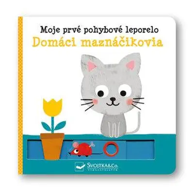 Moje prvé pohyblivé leporelo Domáci maznáčikovia