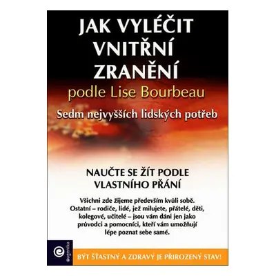 Jak vyléčit vnitřní zranění podle Lise Bourbeau