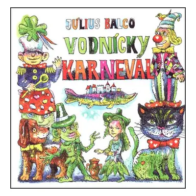 Vodnícky karneval - Kellenberger Martin, Balco Július